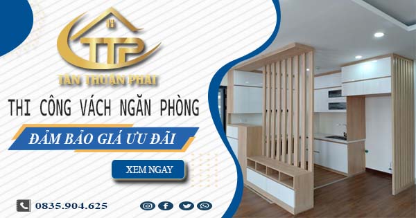 Giá thi công vách ngăn phòng tại Bình Chánh -【Ưu Đãi 20%】