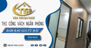Báo giá thi công vách ngăn phòng tại Quận 10【Ưu Đãi 20%】