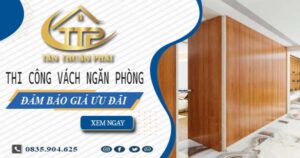 Báo giá thi công vách ngăn phòng tại Quận 11【Ưu Đãi 20%】