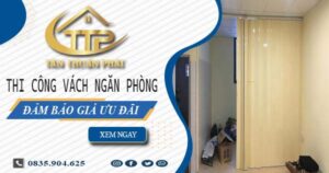 Báo giá thi công vách ngăn phòng tại Quận 12【Ưu Đãi 20%】