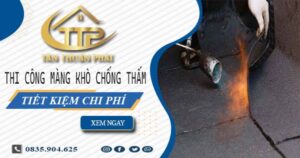 Thi công màng khò chống thấm tại Bình Chánh – Tiết Kiệm 20%
