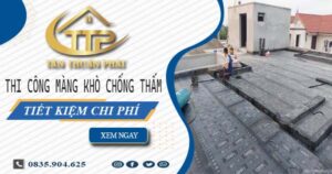 Thi công màng khò chống thấm tại Bình Dương – Tiết kiệm 20%