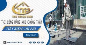Thi công màng khò chống thấm tại Bình Phước – Tiết Kiệm 20%
