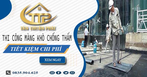 Thi công màng khò chống thấm tại Bình Phước - Tiết Kiệm 20%