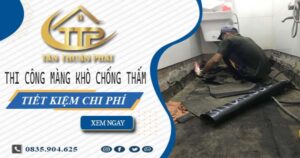 Thi công màng khò chống thấm tại Đồng Xoài – Tiết Kiệm 20%