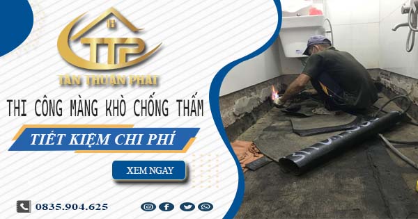 Thi công màng khò chống thấm tại Đồng Xoài - Tiết Kiệm 20%