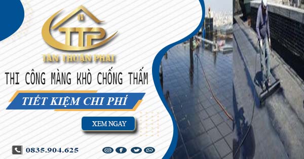 Thi công màng khò chống thấm tại Hóc Môn【Tiết Kiệm 20%】