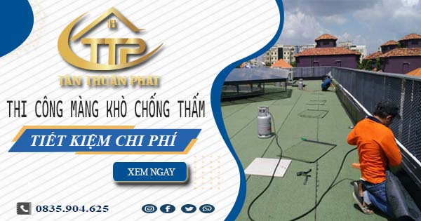 Thi công màng khò chống thấm tại Long Thành - Tiết kiệm 20%