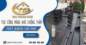 Thi công màng khò chống thấm tại Quận 1 – 【Tiết Kiệm 20%】