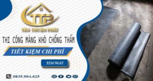 Thi công màng khò chống thấm tại Quận 12 -【Tiết kiệm 20%】