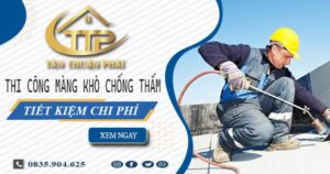 Thi công màng khò chống thấm tại Quận 6 – 【Tiết Kiệm 20%】