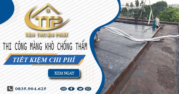 Thi công màng khò chống thấm tại Quận 7 - 【Tiết Kiệm 20%】