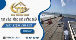 Thi công màng khò chống thấm tại Quận 8 – 【Tiết Kiệm 20%】