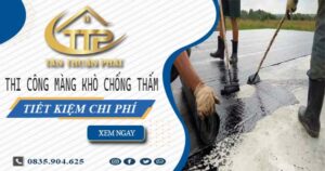 Thi công màng khò chống thấm tại Tân Bình 【Tiết kiệm 20%】
