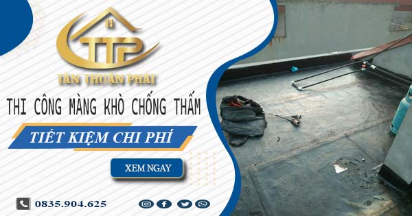 Thi công màng khò chống thấm tại Tân Phú -【Tiết kiệm 20%】