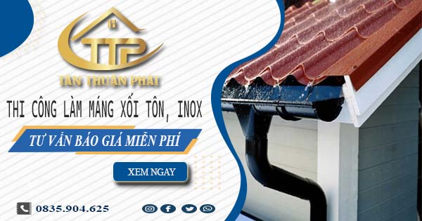 Tư vấn báo giá làm máng xối tôn, inox tại Bảo Lộc【Miễn phí】