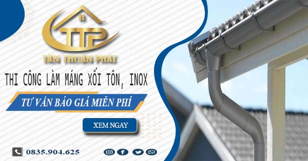 Tư vấn báo giá làm máng xối tôn, inox tại Bình Tân【Miễn phí】