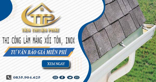 Tư vấn báo giá làm máng xối tôn, inox tại Hà Nội【Miễn phí】