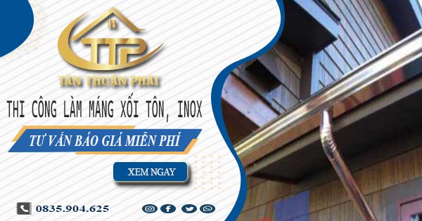 Tư vấn báo giá làm máng xối tôn, inox tại Hoàn Kiếm【Miễn phí】