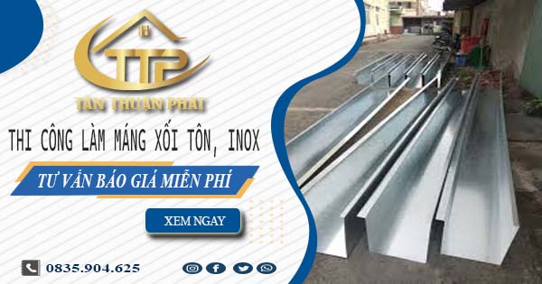 Tư vấn báo giá làm máng xối tôn, inox tại Hoàng Mai【Miễn phí】