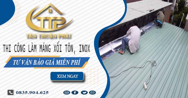 Tư vấn báo giá làm máng xối tôn, inox tại Lâm Đồng【Miễn phí】