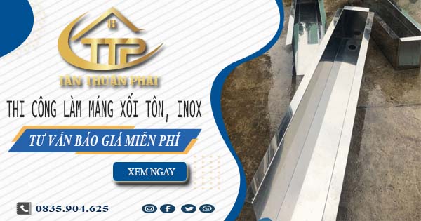 Tư vấn báo giá làm máng xối tôn, inox tại Phú Nhuận【Miễn phí】