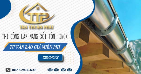 Tư vấn báo giá làm máng xối tôn, inox tại Quận 3【Miễn phí】