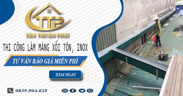 Tư vấn báo giá làm máng xối tôn, inox tại Quận 5【Miễn phí】