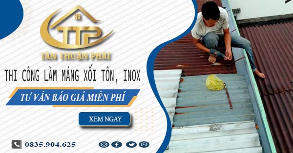 Tư vấn báo giá làm máng xối tôn, inox tại Quận 7【Miễn phí】