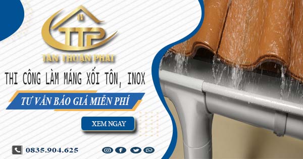 Tư vấn báo giá làm máng xối tôn, inox tại Tây Hồ【Miễn phí】