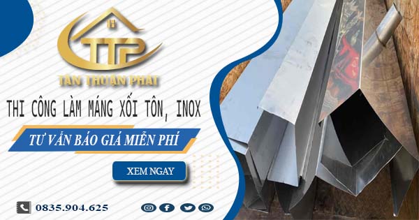 Tư vấn báo giá làm máng xối tôn, inox tại Tp Dĩ An【Miễn phí】