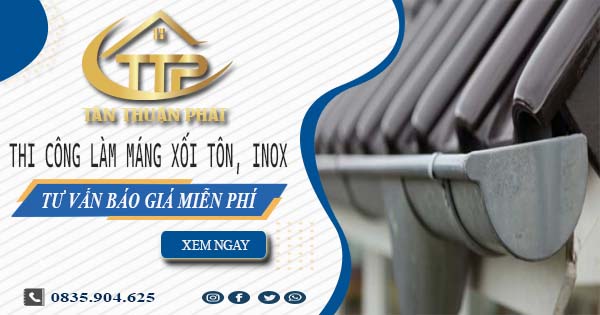 Tư vấn báo giá làm máng xối tôn, inox tại Vũng Tàu【Miễn phí】