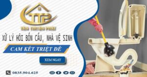 Xử lý hôi bồn cầu, nhà vệ sinh tại Hoàn Kiếm -【Cam kết triệt để】