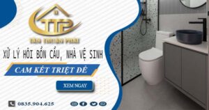 Xử lý hôi bồn cầu, nhà vệ sinh tại Phan Rang -【Cam kết triệt để】