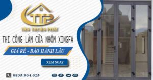 Thi công làm cửa nhôm xingfa tại Tp Tân An【Chỉ từ 1.800K/m²】