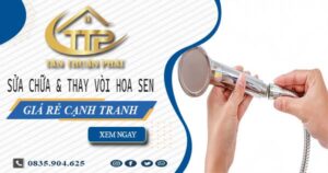 Báo giá sửa chữa & thay vòi hoa sen tại Quận 10【Giảm 20%】