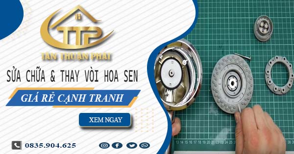 Báo giá sửa chữa & thay vòi hoa sen tại Quận 12【Giảm 20%】
