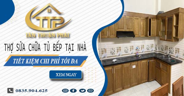 Chi phí thợ sửa chữa tủ bếp tại nhà Bến Cát -【Tiết kiệm 10%】