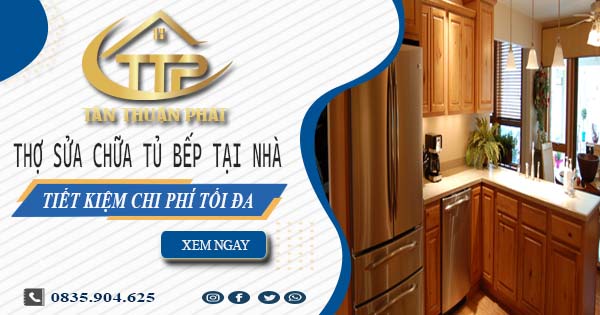 Chi phí thợ sửa chữa tủ bếp tại nhà Bình Dương -【Tiết kiệm 10%】