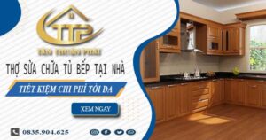 Phí thợ sửa chữa tủ bếp tại nhà Bình Thạnh -【Tiết kiệm 10%】
