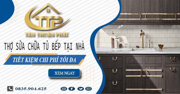 Chi phí thợ sửa chữa tủ bếp tại nhà Củ Chi -【Tiết kiệm 10%】