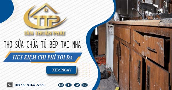Chi phí thợ sửa chữa tủ bếp tại nhà Dĩ An -【Tiết kiệm 10%】