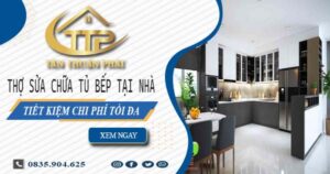 Chi phí thợ sửa chữa tủ bếp tại nhà Long An【Tiết Kiệm 10%】