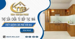 Chi phí thợ sửa chữa tủ bếp tại nhà Long Thành -【Tiết kiệm 10%】