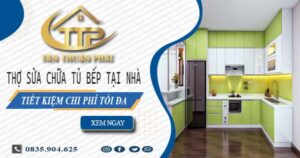 Chi phí thợ sửa chữa tủ bếp tại nhà Nhơn Trạch -【Tiết kiệm 10%】