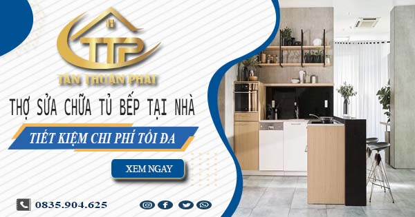 Chi phí thợ sửa chữa tủ bếp tại nhà Quận 5 -【Tiết kiệm 10%】
