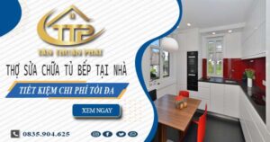 Chi phí thợ sửa chữa tủ bếp tại nhà Quận 9 -【Tiết kiệm 10%】