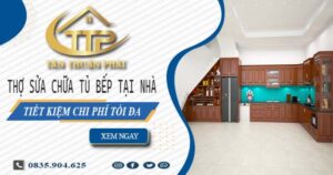Chi phí thợ sửa chữa tủ bếp tại nhà Tân Phú 【Tiết kiệm 10%】