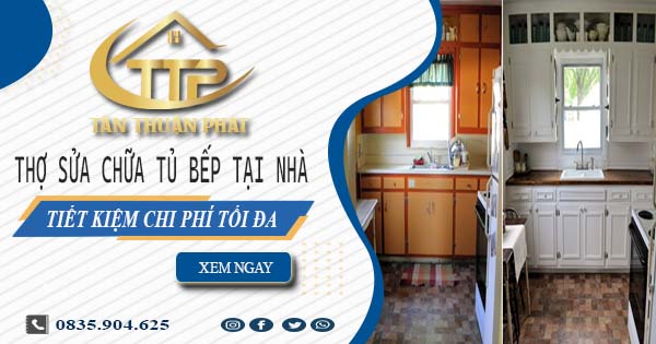Chi phí thợ sửa chữa tủ bếp tại nhà Tây Ninh -【Tiết kiệm 10%】