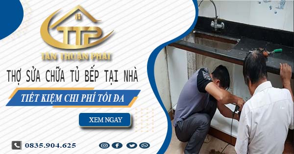 Chi phí thợ sửa chữa tủ bếp tại nhà Thủ Đức -【Tiết kiệm 10%】